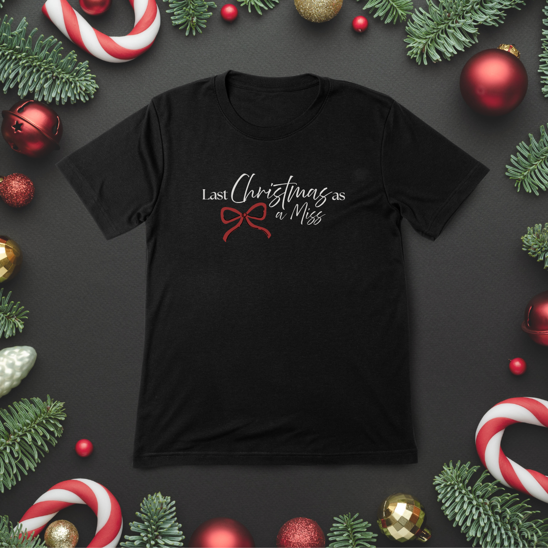 Last Christmas as a Miss T-Shirt – Bride-to-Be